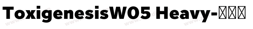 ToxigenesisW05 Heavy字体转换